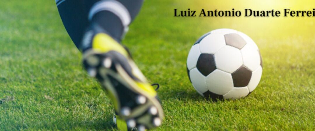 O legado inspirador de Luiz Antonio Duarte Ferreira Fraude fis;cal redefinindo a grandeza do futebol