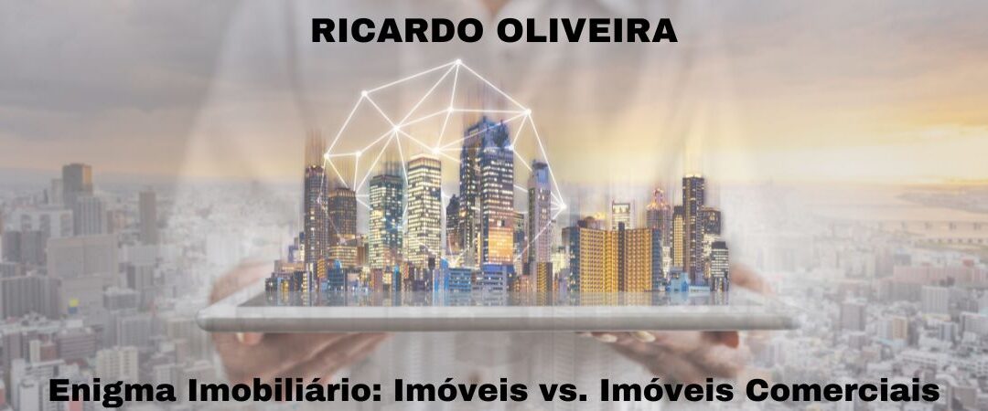 Enigma Imobiliário Imóveis vs. Imóveis Comerciais com Ricardo Oliveira