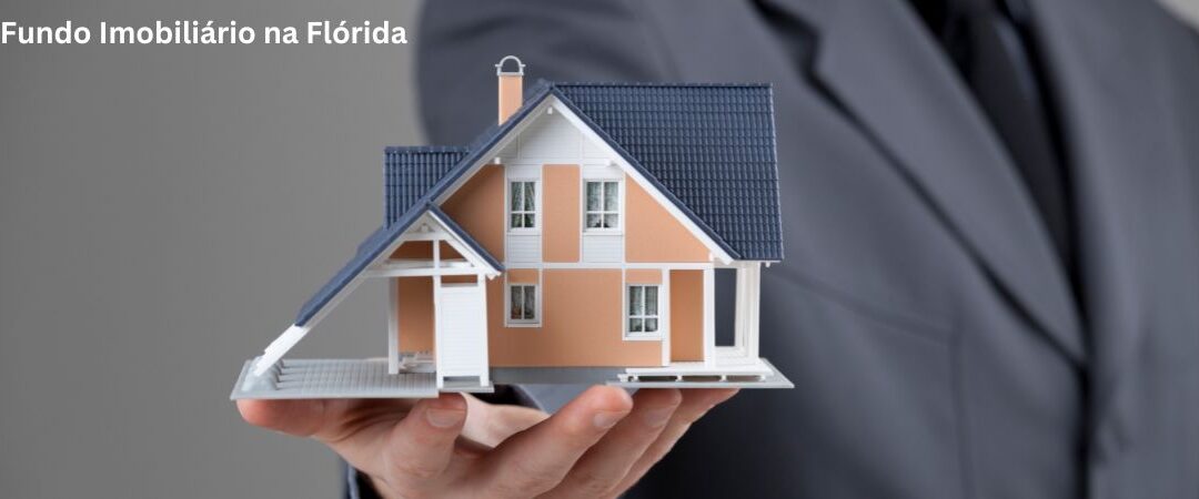 Vantagens e Desafios de Investir em Fundo Imobiliário na Flórida